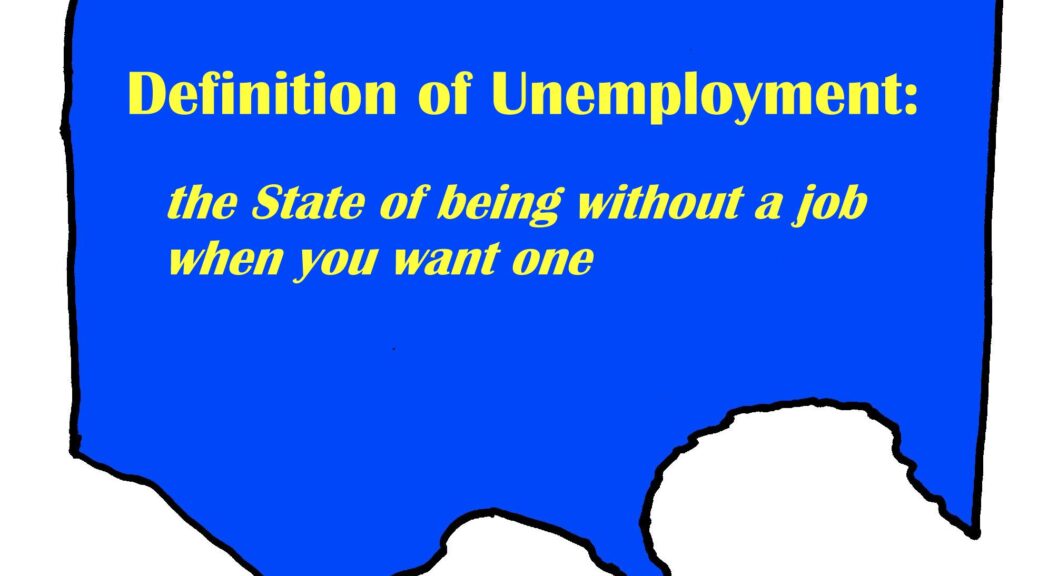 Definition of Unemployment: the State of being without a job when you want one